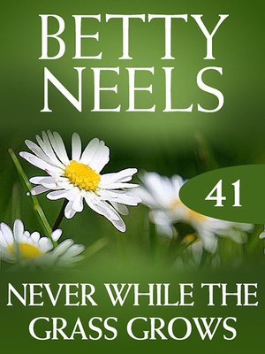 cover image of Never While the Grass Grows (Betty Neels Collection)